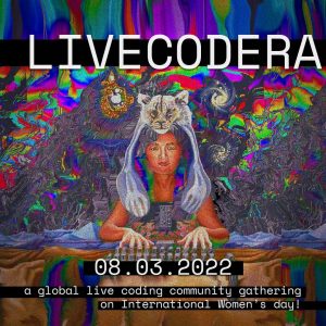 LIVECODERA- A global live coding community gathering on International Womxn’s day!